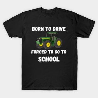 Born to drive, forced to go to school. T-Shirt